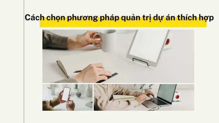 7 phương pháp quản lý dự án phổ biến, hiệu quả nhất hiện nay