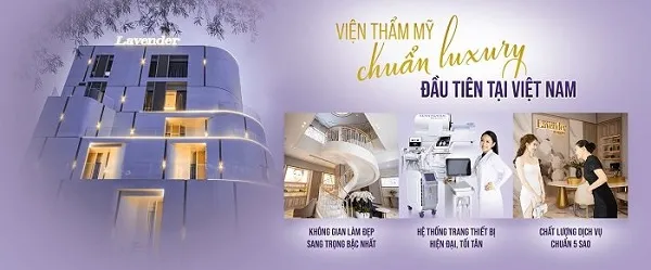 [Đánh giá] Thẩm mỹ viện cao cấp Lavender By Chang có tốt không?